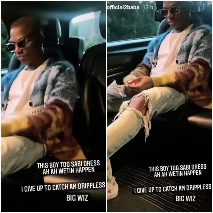 “This boy too sabi dress. Ah ah, wetin happen? I give up to catch. Am dripless. Big Wiz.”, 2baba give kudos to Wizkid Fashion